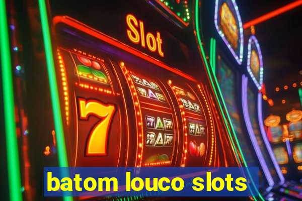 batom louco slots