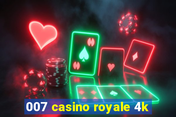 007 casino royale 4k