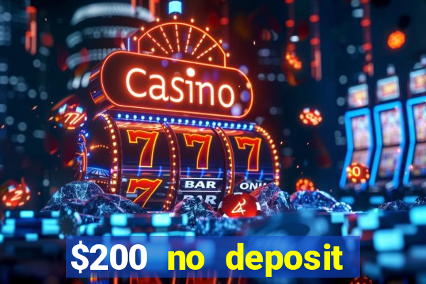 $200 no deposit bonus casino