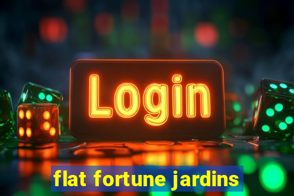 flat fortune jardins