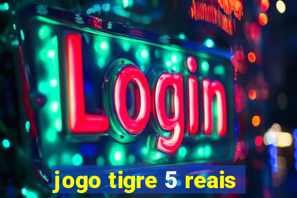 jogo tigre 5 reais