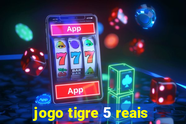 jogo tigre 5 reais