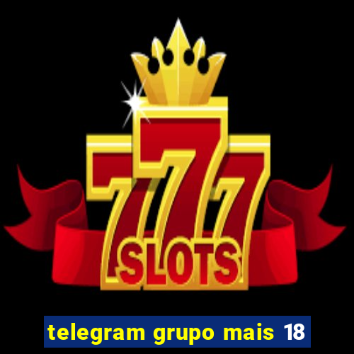 telegram grupo mais 18