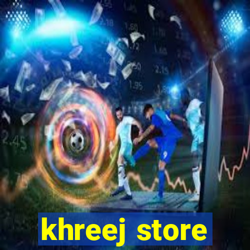 khreej store