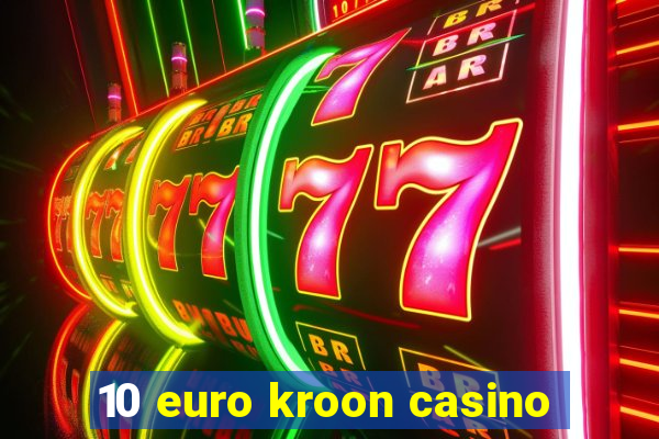 10 euro kroon casino