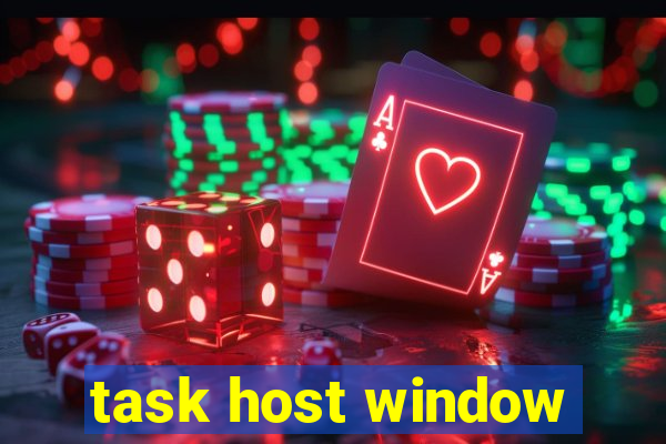 task host window