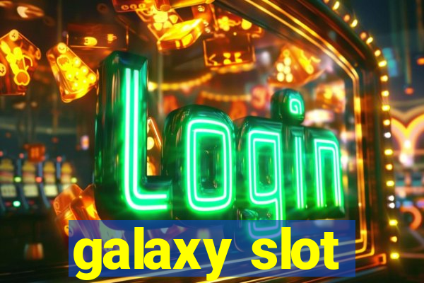 galaxy slot