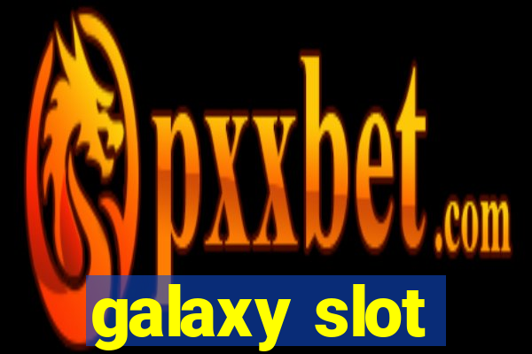 galaxy slot