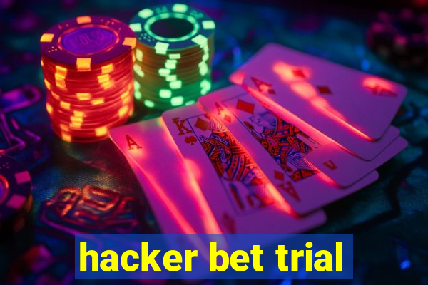 hacker bet trial