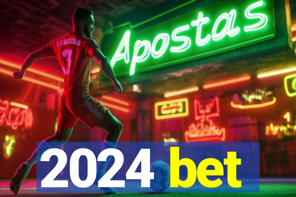 2024 bet