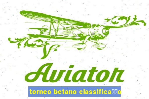 torneo betano classifica莽茫o