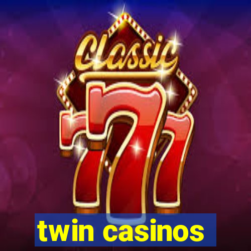 twin casinos