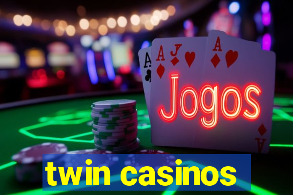 twin casinos