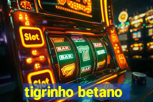 tigrinho betano