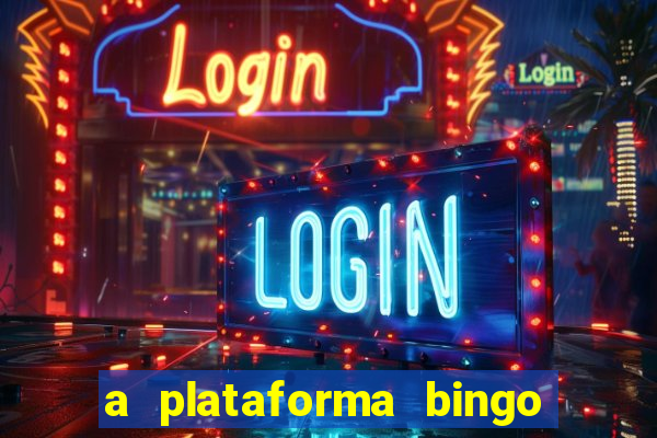 a plataforma bingo slots é confiável