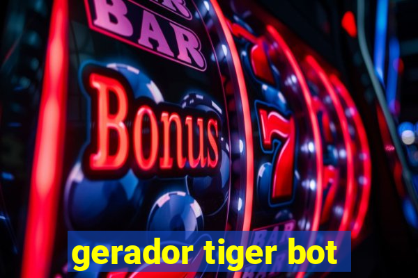 gerador tiger bot