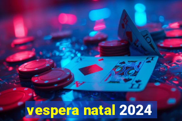 vespera natal 2024