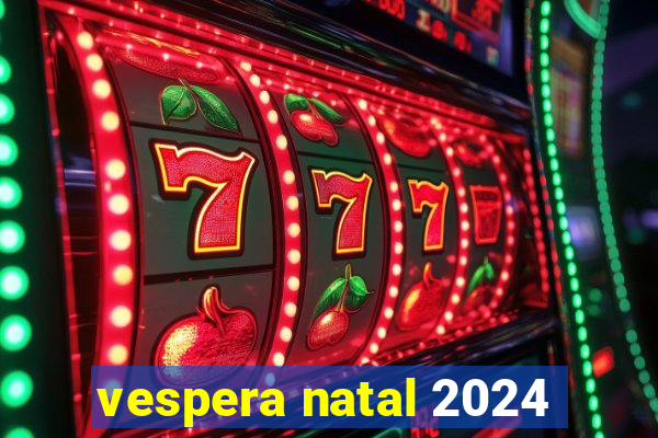 vespera natal 2024