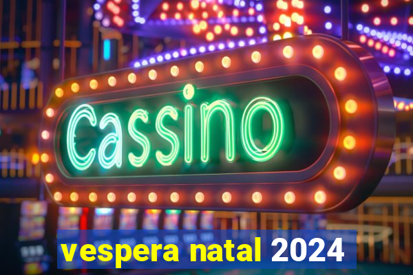 vespera natal 2024