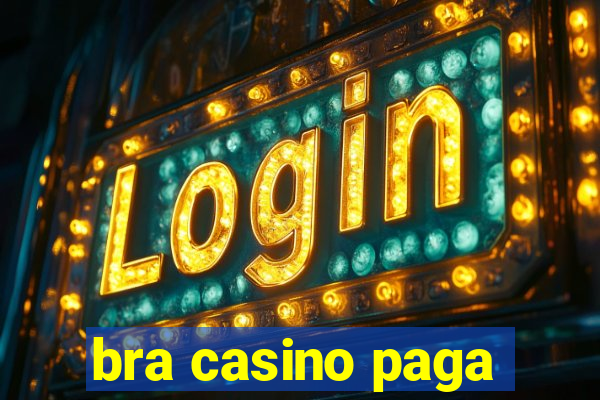 bra casino paga