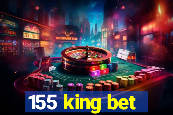 155 king bet