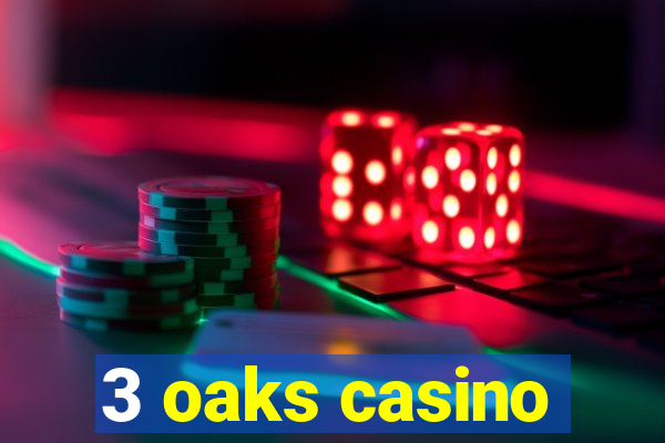 3 oaks casino