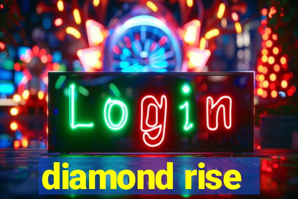 diamond rise