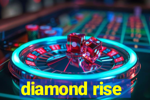 diamond rise