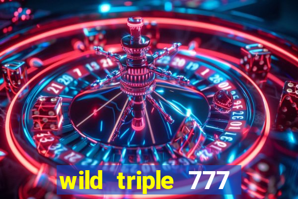 wild triple 777 slots casino