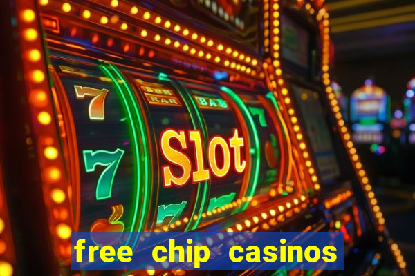 free chip casinos no deposit