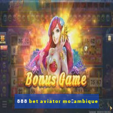 888 bet aviator mo莽ambique