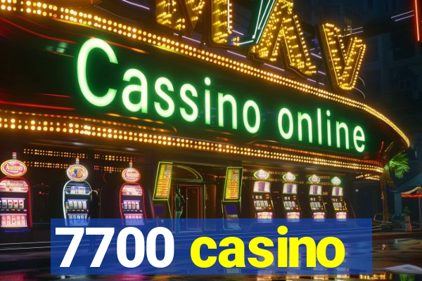 7700 casino