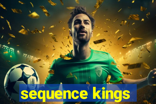 sequence kings