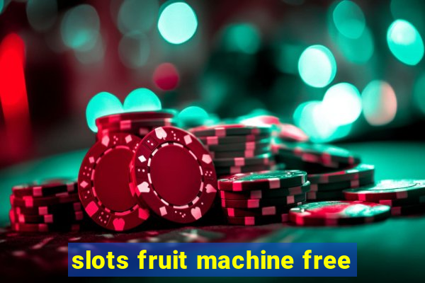 slots fruit machine free