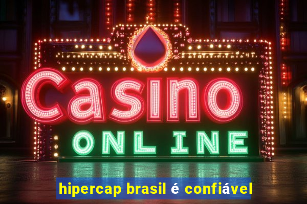 hipercap brasil é confiável