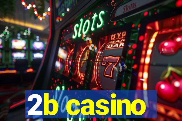 2b casino