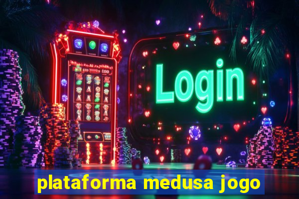 plataforma medusa jogo