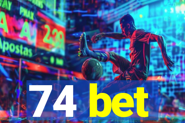 74 bet