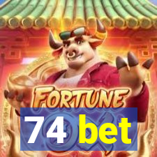 74 bet