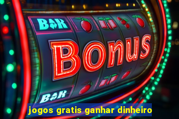 jogos gratis ganhar dinheiro