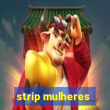 strip mulheres