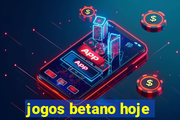 jogos betano hoje