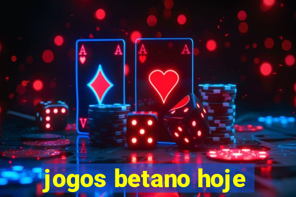 jogos betano hoje