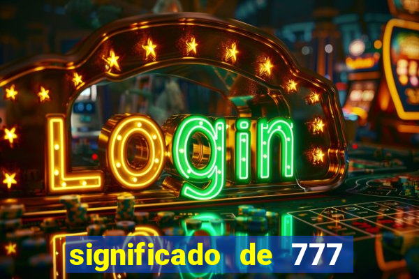 significado de 777 lei da atração