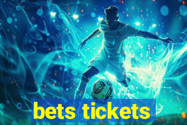 bets tickets