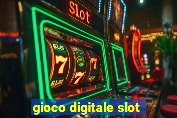 gioco digitale slot