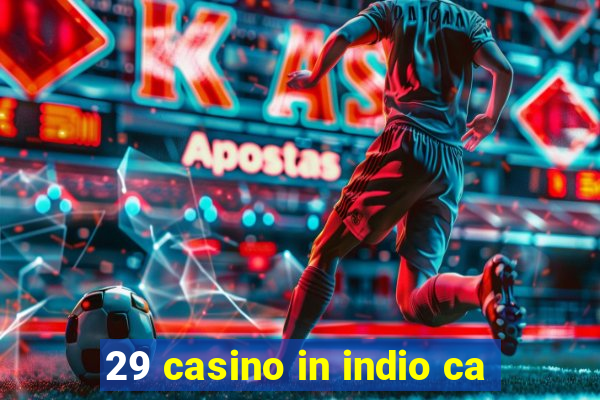 29 casino in indio ca