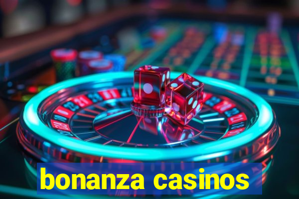 bonanza casinos