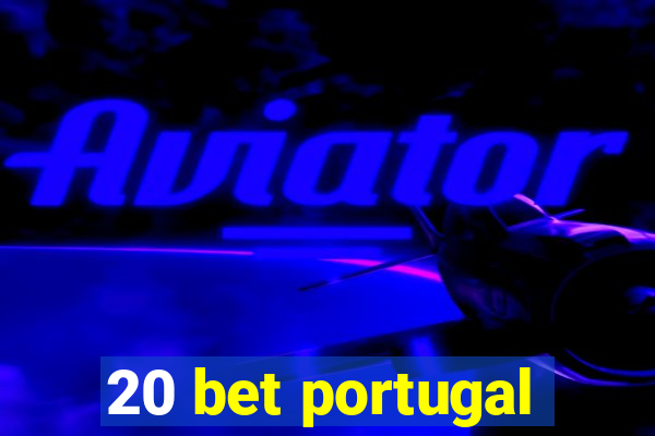 20 bet portugal