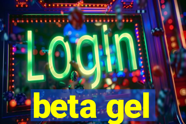 beta gel